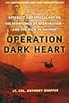 Operation Dark Heart: Spycraft and Special Ops on the Frontlines of Afghanistan -- and The Path to Victory