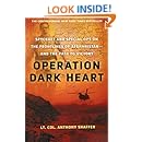 Operation Dark Heart: Spycraft and Special Ops on the Frontlines of Afghanistan -- and The Path to Victory