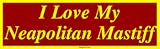 I Love My Neapolitan Mastiff Bumper Sticker