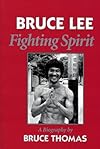 Bruce Lee: Fighting Spirit a Biography