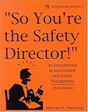 So You're the Safety Director!: An Introduction to Loss Control and Safety Management