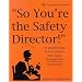 So You're the Safety Director!: An Introduction to Loss Control and Safety Management