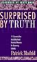 Surprised by Truth: 11 Converts Give the Biblical and Historical Reasons for Becoming Catholic