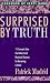 Surprised by Truth: 11 Converts Give the Biblical and Historical Reasons for Becoming Catholic