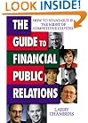 The Guide to Financial Public Relations: How to Stand Out in the Midst of Competitive Clutter