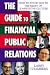 The Guide to Financial Public Relations: How to Stand Out in the Midst of Competitive Clutter