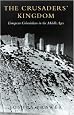 The Crusaders' Kingdom: European Colonialism in the Middle Ages