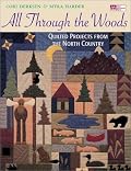All Through the Woods: Quilted Projects from the North Country (That Patchwork Place)