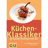 K�chenklassiker die besten Rezepte von GU - Mit Lieblingsrezepten unserer Leser