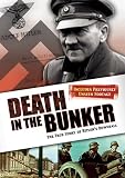 Death in the Bunker: The True Story of Hitlers Downfall