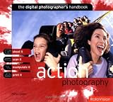 Action Photography: The Digital Photographer's Handbook (Digital Photographers Handbook)