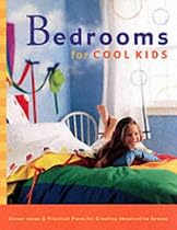 Bedrooms for Cool Kids: Clever Ideas and Practical Plans for Creating Imaginative Spaces