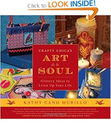 Crafty Chica's Art de la Soul: Glittery Ideas to Liven Up Your Life