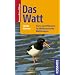 Das Watt: Tiere und Pflanzen im Weltnaturerbe Wattenmeer