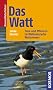 Das Watt: Tiere und Pflanzen im Weltnaturerbe Wattenmeer