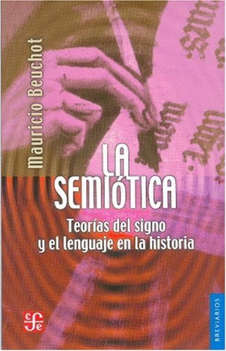 La semi tica. Teor as del signo y el lenguaje en la historia (Spanish Edition)