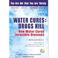Water Cures: Drugs Kill: How Water Cured Incurable Diseases
