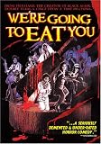 We're Going to Eat You