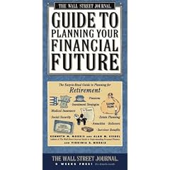 Wall Street Journal Guide to Planning Your Financial Future : The Easy-to-read Guide to Lifetime Planning for Retirement