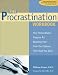 The Procrastination Workbook: Your Personalized Program for Breaking Free from the Patterns That Hold You Back