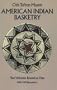 American Indian Basketry [Two Volumes Bound as One, With 460 Illustrations]