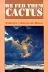 We Fed Them Cactus (Paso Por Aqui Series on Nuevomexicano Literature)