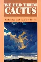 We Fed Them Cactus (Paso Por Aqui Series on Nuevomexicano Literature)