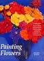 Painting Flowers (Practical Art Books)