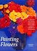 Painting Flowers (Practical Art Books)