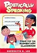 Poetically Speaking: Poems for the Elementary Classroom