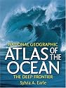 National Geographic Atlas of the Ocean: The Deep Frontier