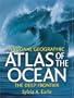 National Geographic Atlas of the Ocean: The Deep Frontier