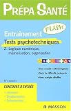 Entra�nement Flash : Tests psychotechniques, tome 2 - Logique num�rique, m�morisation, organisation