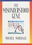 The Misunderstood Gene