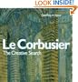 Le Corbusier - The Creative Search: The Formative Years of Charles-Edouard Jeanneret