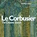 Le Corbusier - The Creative Search: The Formative Years of Charles-Edouard Jeanneret