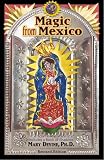 Magic from Mexico--New Edition: Spells, Prayers & Recipes