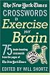 The New York Times Crosswords to Exercise Your Brain: 75 Brain-Boosting Puzzles