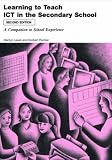 Learning to Teach Using ICT in the Secondary School
 A Companion to School Experience (Learning to Teach in the Secondary School Series),
Marilyn Leask