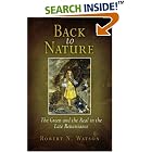 Click here to buy Back to Nature: The Green and the Real in the Late Renaissance by  Robert N. Watson.