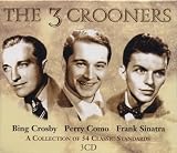 The Three Crooners: a Collection of 54 Classic Standards