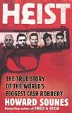 Heist: The True Story of the Worlds Biggest Cash Robbery