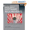 More About Software Requirements: Thorny Issues and Practical Advice