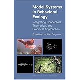 Model Systems in Behavioral Ecology: Integrating Conceptual, Theoretical, and Empirical Approaches.