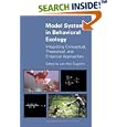 Model Systems in Behavioral Ecology: Integrating Conceptual, Theoretical, and Empirical Approaches. by Lee Alan Dugatkin