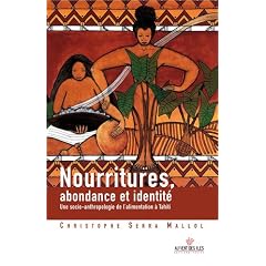 Nourritures, abondance et identit� : Une socio-anthropologie de l'alimentation � Tahiti