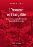 L homme et l inégalité : L invention de la hiérarchie à la préhistoire