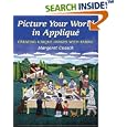 Picture Your World in Applique: Creating Unique Images with Fabric by  Margaret Cusack