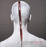 Altered Images: New Visionaries in 21st Century Photography