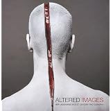 Altered Images: New Visionaries in 21st Century Photography